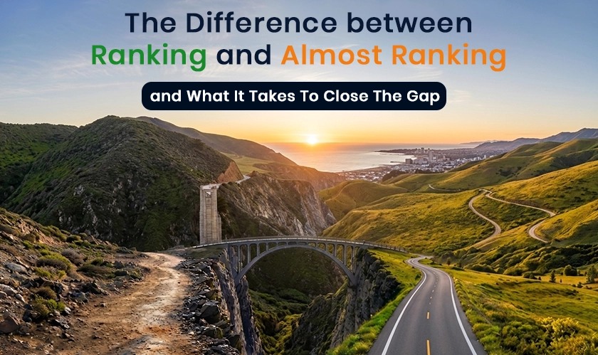 Ranking vs Almost Ranking: How to Close the SEO Gap