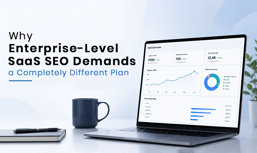 Why Enterprise SaaS SEO Requires a Different Strategy