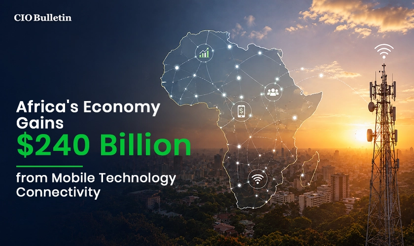 Africa's Economy Gains $240 Billion from Mobile Technology Connectivity
