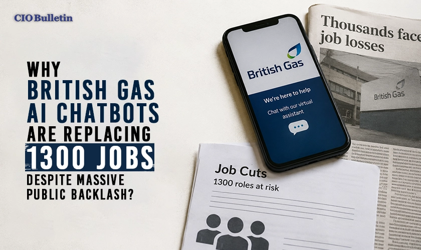 British Gas AI chatbots replacing 1300 jobs