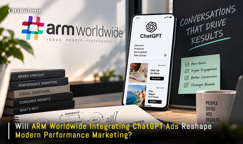ARM Worldwide Integrates ChatGPT Ads Strategy