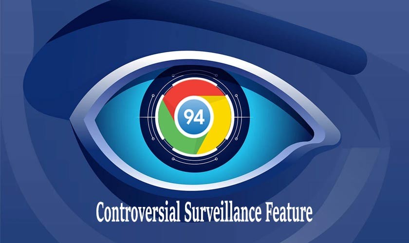 chrome-94-arrives-with-controversial-surveillance-feature