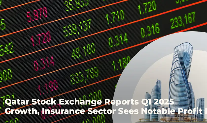 Qatar Stock Exchange Reports Q1 2025 Growth, Insurance Sector Sees Notable Profit Increase