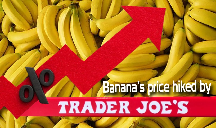 Banana’s price hiked by Trader Joe's