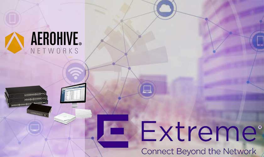 Extreme Networks closes its Aerohive acquisition