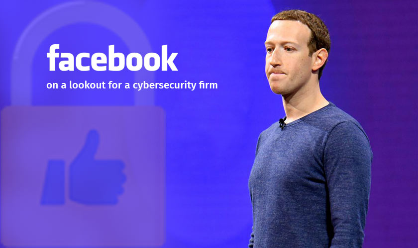 Facebook on a lookout for a cybersecurity firm