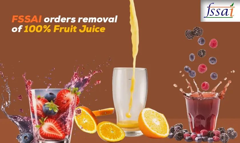 FSSAI orders removal of 100% Fruit Juice