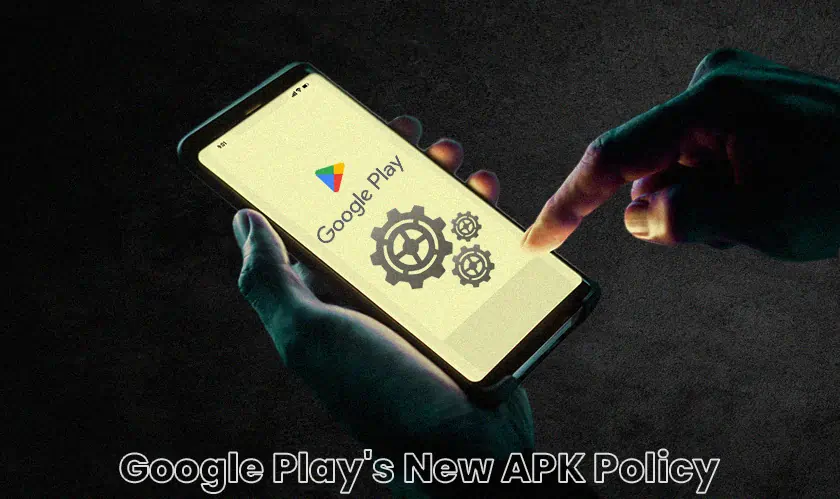 Google Play's New APK Policy