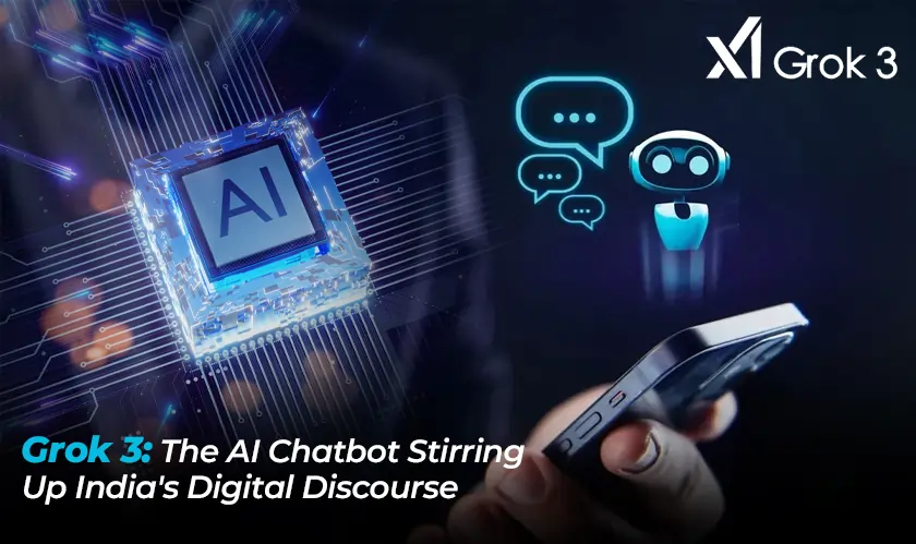 Grok 3: The AI Chatbot Stirring Up India's Digital Discourse