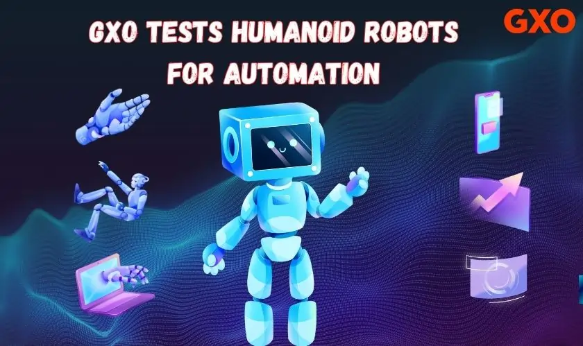 GXO tests humanoid robots for automation