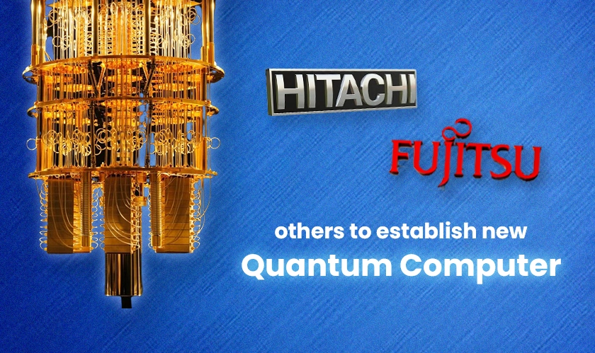 Hitachi Fujitsu others to establish quantum computer firm