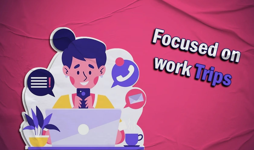 How to Stay Focused on Long Work Trips