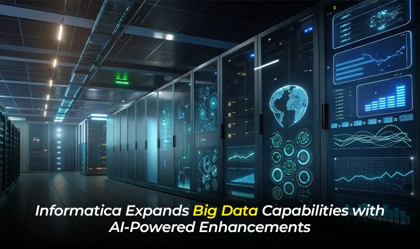 Informatica, Big Data Capabilities, AI, Enhancements