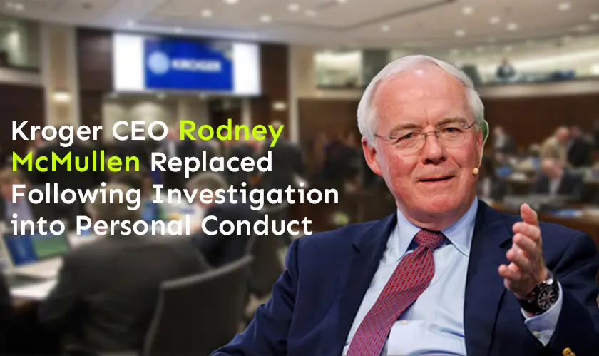 Kroger, CEO Rodney McMullen, Investigation, Personal Conduct