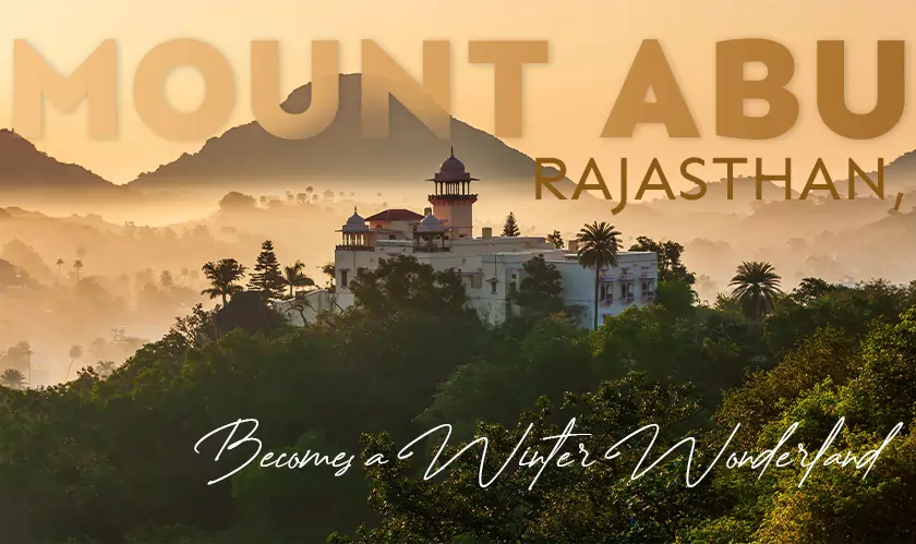 Mount Abu, Travel & Tourism, Chilling Weather, Hill Station
