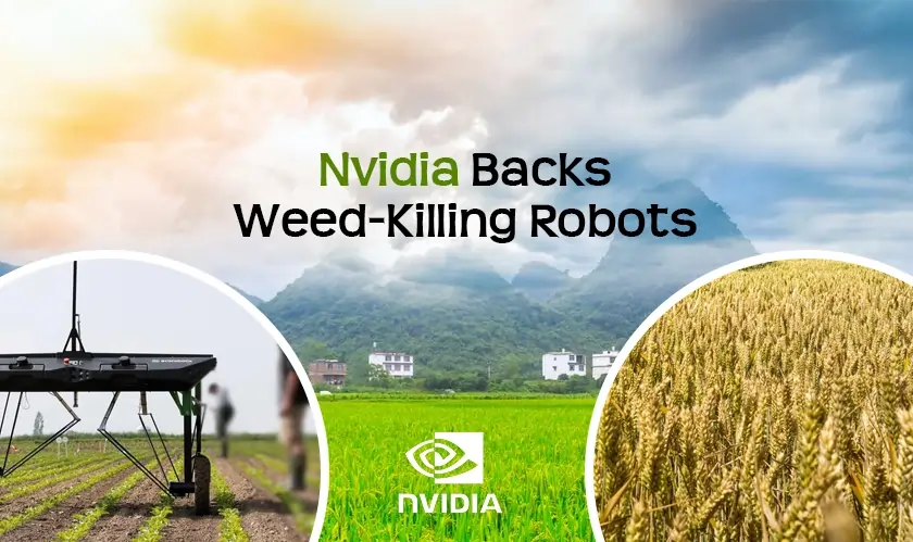 Nvidia Backs Weed-Killing Robots