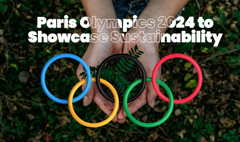 Paris Olympics 2024 to Showcase Sustainability