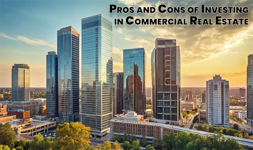 The Pros and Cons of Investing in Commercial Real Estate