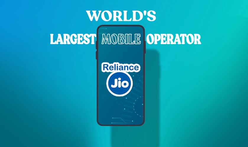 Reliance Jio Become World's Largest Mobile Operator