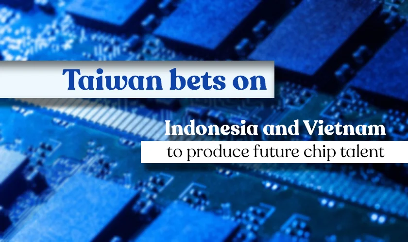 Taiwan bets Indonesia Vietnam future chip talent