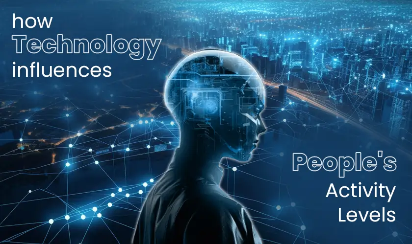 How Technology Has Affected People's Activity Levels