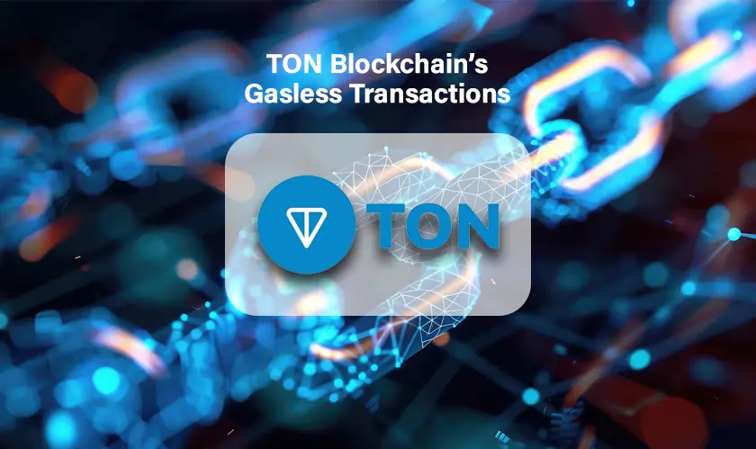 TON Blockchain’s Gasless Transactions
