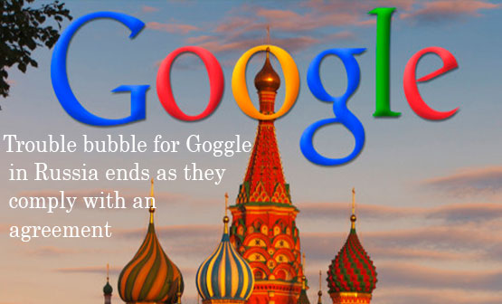 Trouble bubble for Goggle in Russia ends as they comply with an agreement